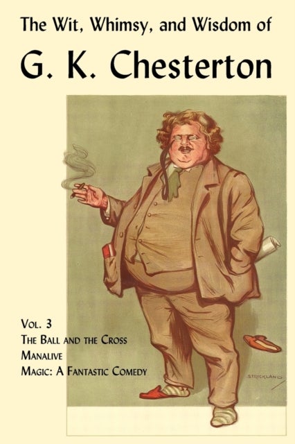 Bilde av The Wit, Whimsy, And Wisdom Of G. K. Chesterton, Volume 3 Av G. K. Chesterton