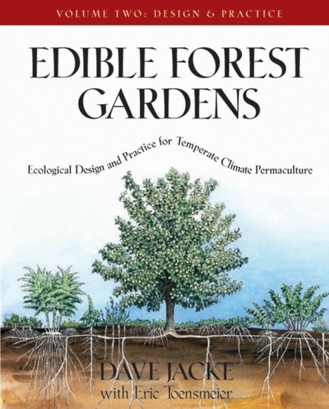 Edible Forest Gardens, Volume II - Ecological Design And Practice for Temperate-Climate Permaculture
