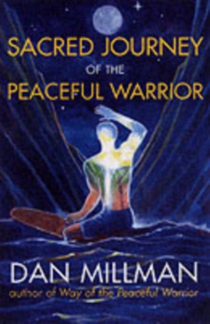 Sacred Journey of the Peaceful Warrior - Second Edition