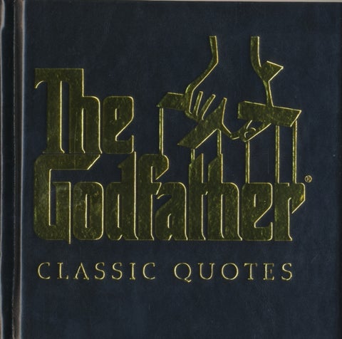 The Godfather Classic Quotes - A Classic Collection of Quotes from Francis Ford Coppola's, The Godfather