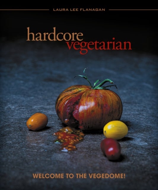 Hardcore Vegetarian - Welcome to the Vegedome!