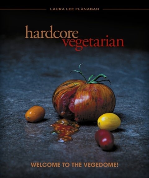 Hardcore Vegetarian - Welcome to the Vegedome!