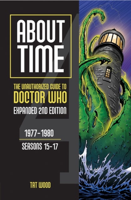 About Time: The Unauthorized Guide to Doctor Who - 1977-1980, Seasons 15-17