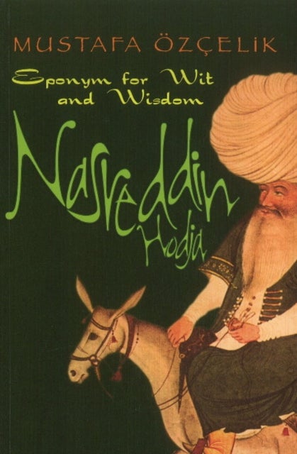 Nasreddin Hodja - Eponym for Wit & Wisdom