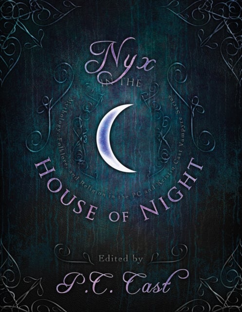 Nyx in the House of Night - Mythology, Folklore and Religion in the PC and Kristin Cast Vampyre Series