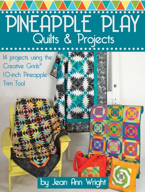 Pineapple Play Quilts & Projects av Jean Ann Wright