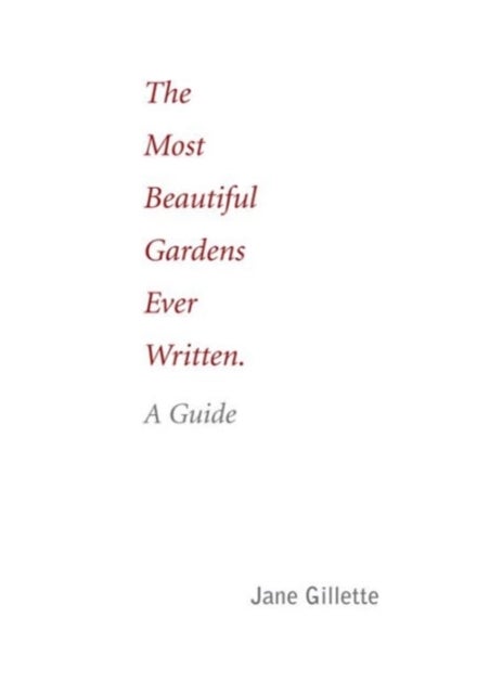 Most Beautiful Gardens Ever Written: A Guide