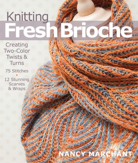 Knitting Fresh Brioche - Creating Two-Color Twists & Turns