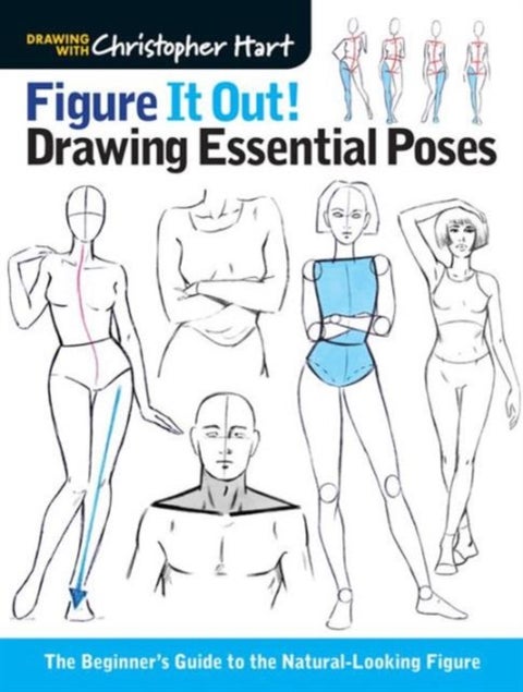 Figure It Out! Drawing Essential Poses - The Beginner's Guide to the Natural-Looking Figure