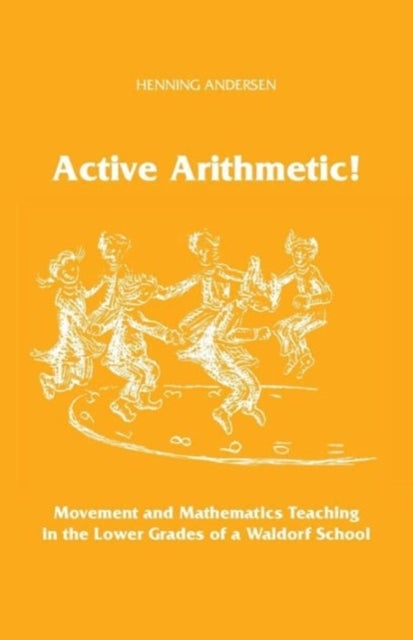 Active Arithmetic! - Movement and Mathematics Teaching in the Lower Grades of a Waldorf School
