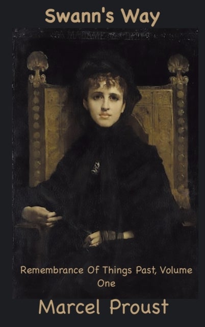 Swann's Way - Remembrance of Things Past, Volume One