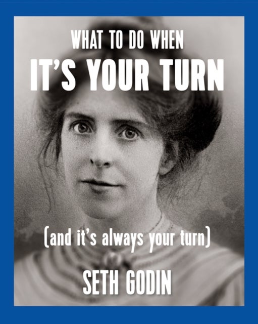 Bilde av What To Do When It&#039;s Your Turn (and It&#039;s Always Your Turn) Av Seth Godin