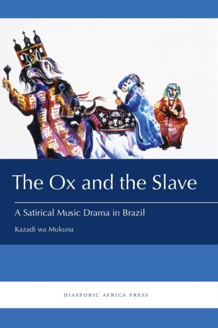 The Ox and the Slave - A Satirical Music Drama in Brazil