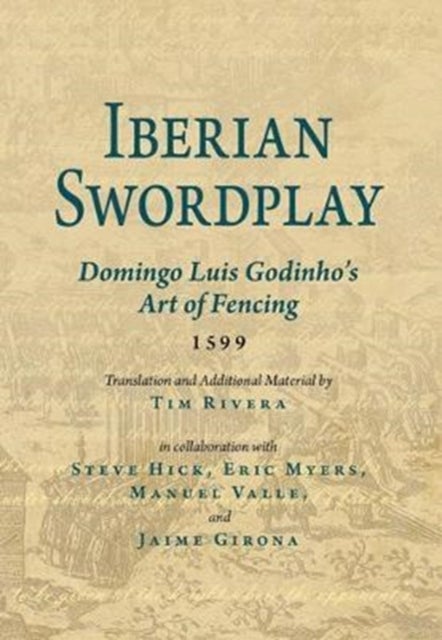 Iberian Swordplay - Domingo Luis Godinho's Art of Fencing (1599)