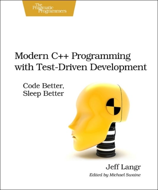 Modern C++ Programming with Test-Driven Development - Code Better, Sleep Better