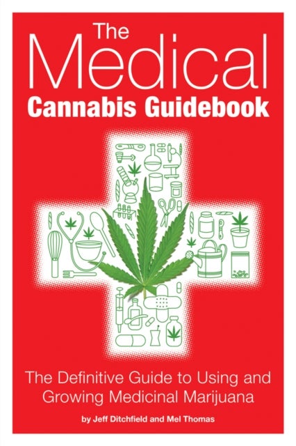 The Medical Cannabis Guidebook - The Definitive Guide to Using and Growing Medicinal Marijuana