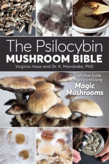 Bilde av The Psilocybin Mushroom Bible Av K. Mandrake, Virginia Haze