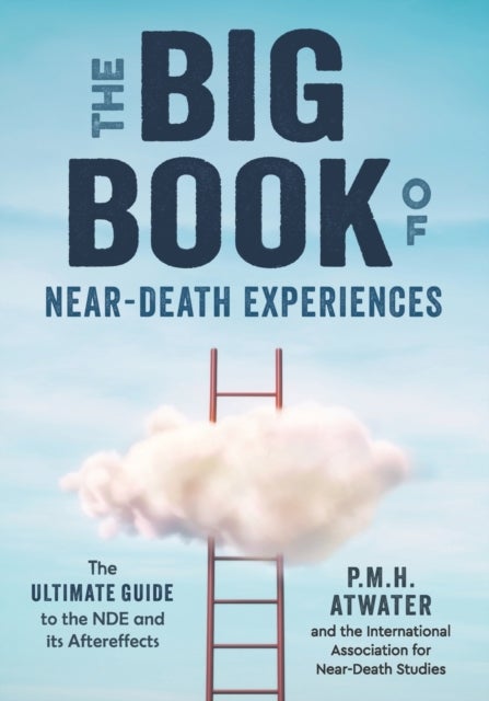 Big Book of Near-Death Experiences - The Ultimate Guide to the Nde and it's Aftereffects