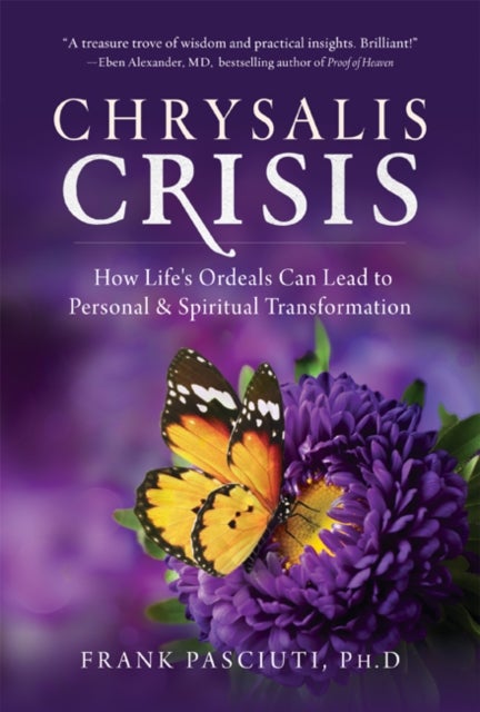 Chrysalis Crisis - How Life's Ordeals Can Lead to Personal & Spiritual Transformation