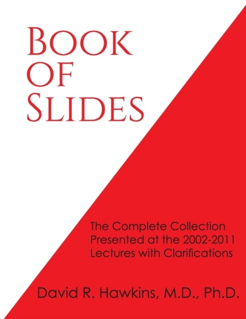 Book of Slides - The Complete Collection Presented at the 2002-2011 Lectures with Clarifications