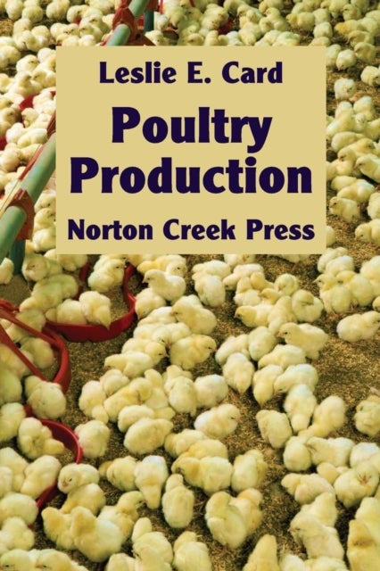 Poultry Production - The Practice and Science of Chickens