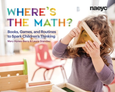 Where's the Math? - Books, Games, and Routines to Spark Children's Thinking