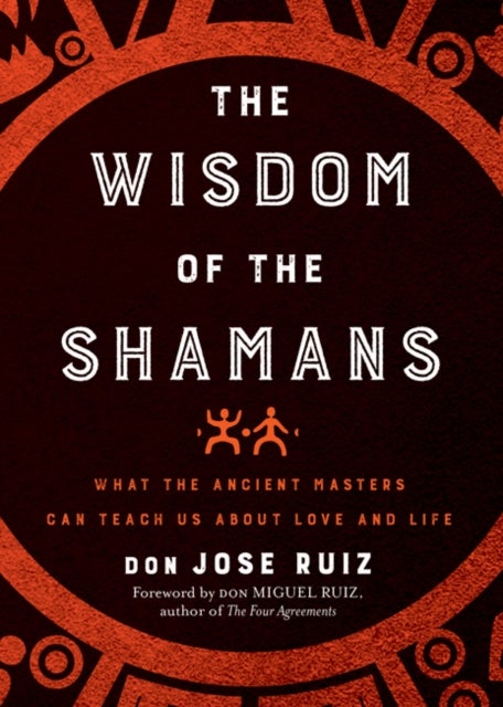 Bilde av The Wisdom Of The Shamans Av Don Jose (don Jose Ruiz) Ruiz