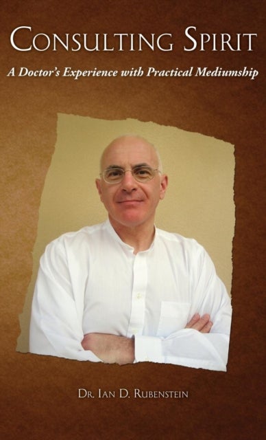 Consulting Spirit - A Doctor's Experience with Practical Mediumship