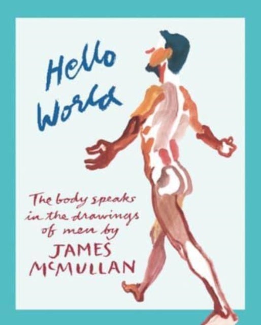 Hello World - The Body Speak in the Drawings of Men