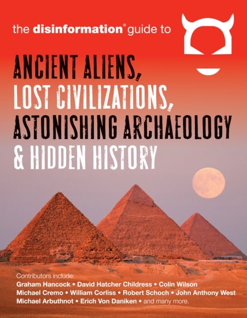 Bilde av Disinformation Guide To Ancient Aliens, Lost Civilizations, Astonishing Archaeology And Hidden Histo