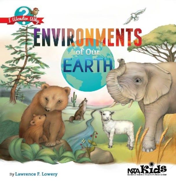 Environments of Our Earth av Lawrence F. Lowery