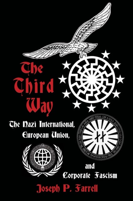 The Thrid Way - The Nazi International, European Union, and Corporate Fascism