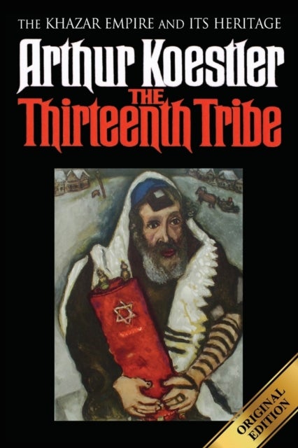 The Thirteenth Tribe - The Khazar Empire and its Heritage