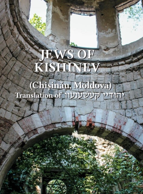 The Jews of Kishinev (Chisinau, Moldova) - Translation of Yehudei Kishinev