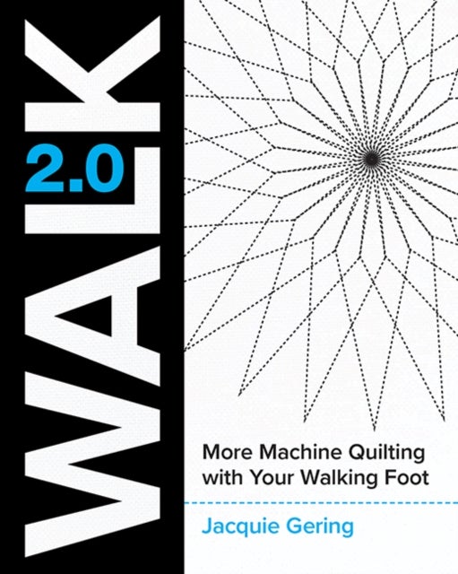 Walk 2.0 - More Machine Quilting with Your Walking Foot