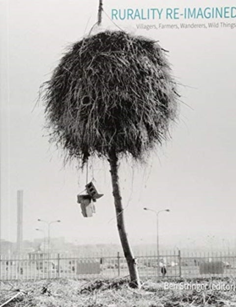 Rurality Re-imagined - Villagers, Farmers, Wanderers and Wild Things