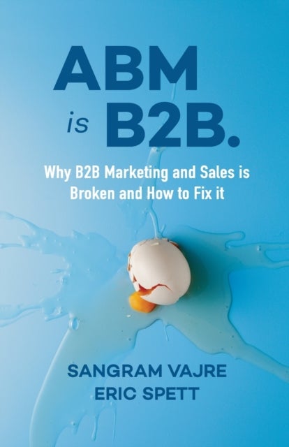 ABM is B2B. av Sangram Vajre, Eric Spett