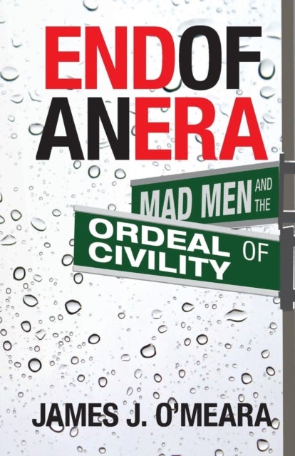 End of an Era - Mad Men and the Ordeal of Civility