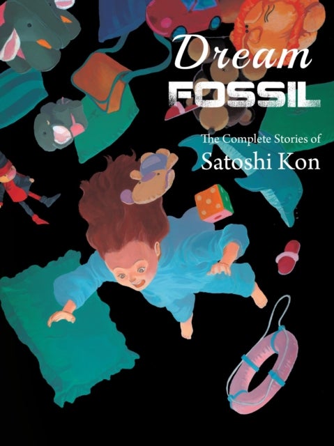 Dream Fossil - The Complete Stories of Satoshi Kon