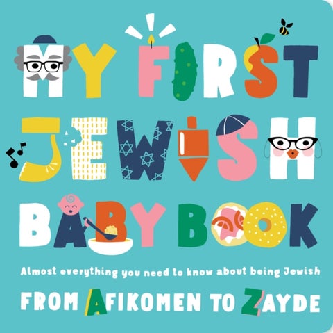 My First Jewish Baby Book - An ABC of Jewish Holidays, Food, Rituals and Other Fun Stuff