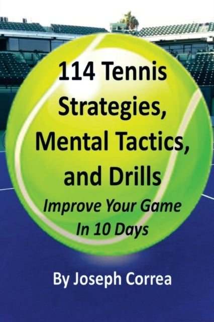 Bilde av 114 Tennis Strategies, Mental Tactics, And Drills Av Joseph Correa