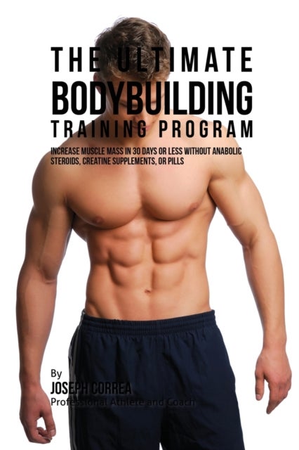 Bilde av The Ultimate Bodybuilding Training Program Av Joseph Correa