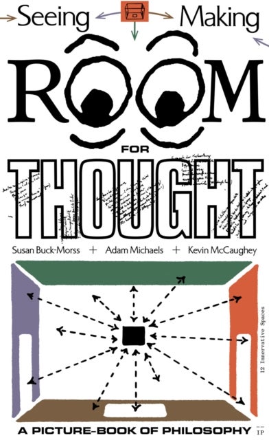 Bilde av Seeing Making: Room For Thought Av Susan Buck-morss, Kevin Mccaughey, Adam Michaels