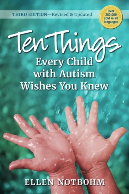 Ten Things Every Child with Autism Wishes You Knew - Revised and Updated