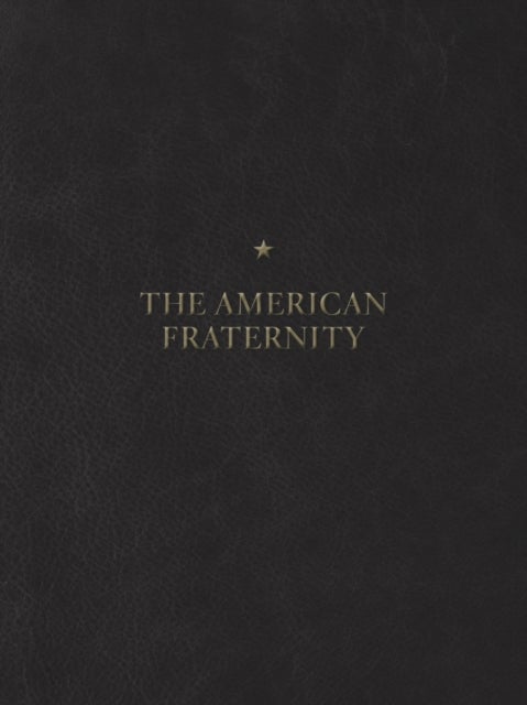 The American Fraternity - An Illustrated Ritual Manual