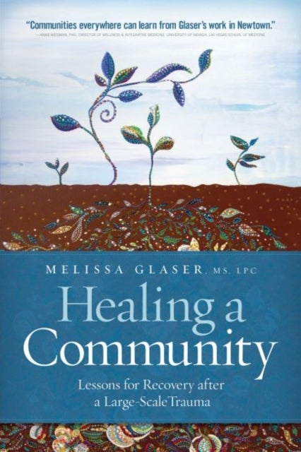 Healing a Community - Lessons for Recovery After a Large-Scale Trauma