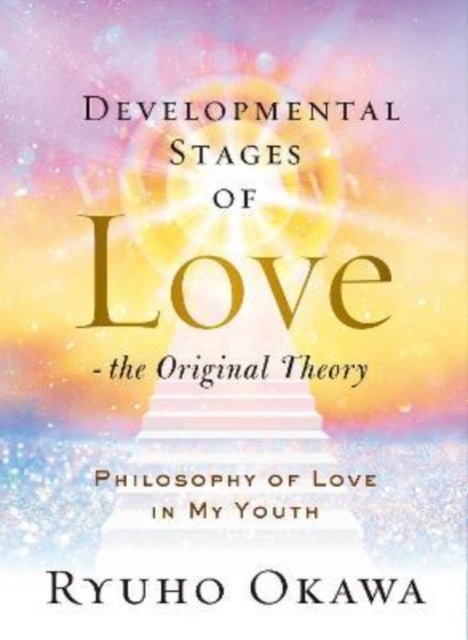 Developmental Stages of Love - The Original Theory - Philosophy of Love in My Youth