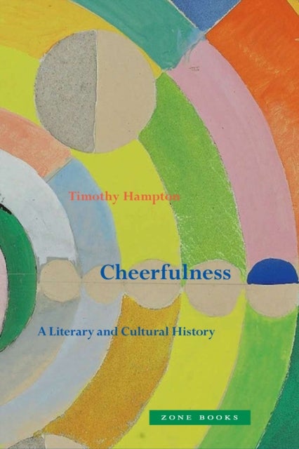 Bilde av Cheerfulness ¿ A Literary And Cultural History Av Timothy Hampton