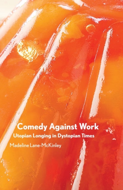 Comedy Against Work - Utopian Longing in Dystopian Times