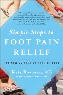 Simple Steps to Foot Pain Relief - The New Science of Healthy Feet